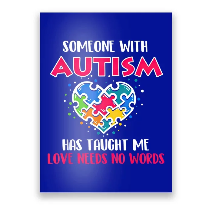 Someone With Autism Has Taught Me Love Needs No Words Cool Gift Poster