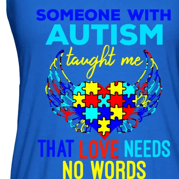 Someone With Autism Taught Me That Love Needs No Words Great Gift Ladies Essential Flowy Tank