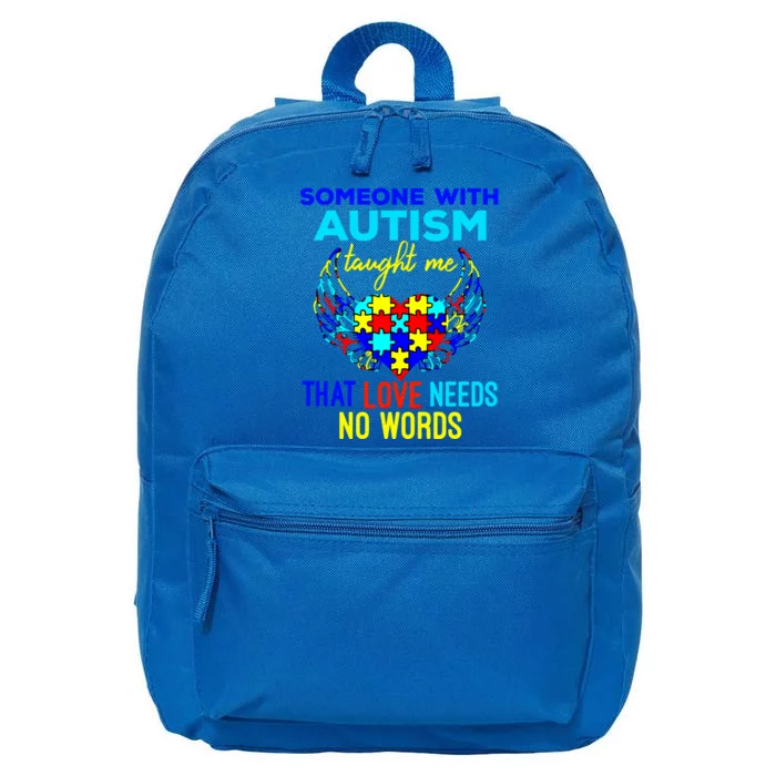 Someone With Autism Taught Me That Love Needs No Words Great Gift 16 in Basic Backpack