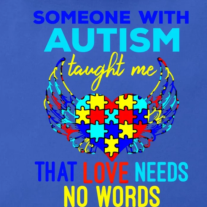 Someone With Autism Taught Me That Love Needs No Words Great Gift Zip Tote Bag