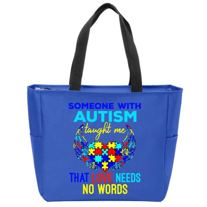 Someone With Autism Taught Me That Love Needs No Words Great Gift Zip Tote Bag