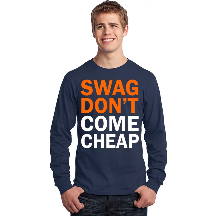 Swag Don't Come Cheap Long Sleeve Shirt