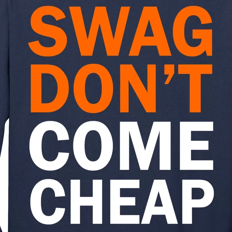 Swag Don't Come Cheap Long Sleeve Shirt