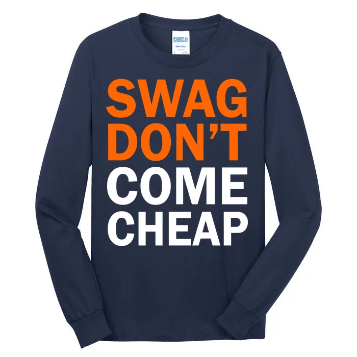 Swag Don't Come Cheap Tall Long Sleeve T-Shirt