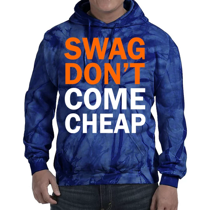 Swag Don't Come Cheap Tie Dye Hoodie