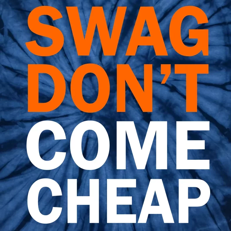 Swag Don't Come Cheap Tie-Dye T-Shirt