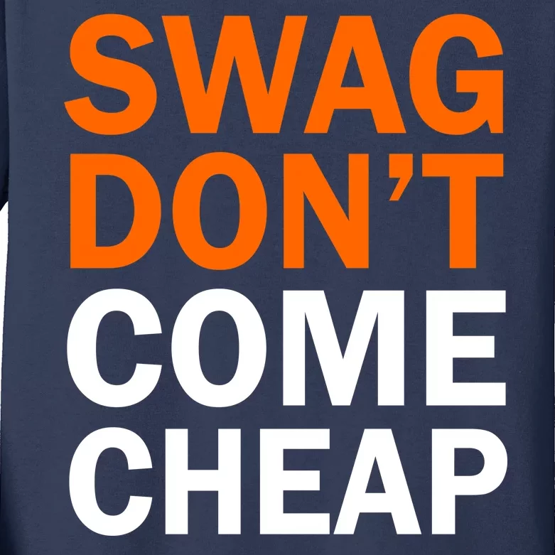 Swag Don't Come Cheap Kids Long Sleeve Shirt