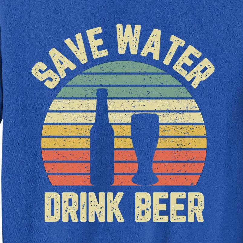 Save Water Beer Cool Gift Retro Funny Beer Gift Sweatshirt