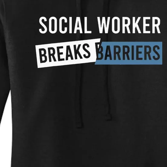 Social Work Breaks Barriers Funny Social Worker Women's Pullover Hoodie