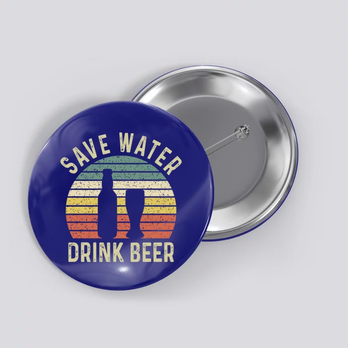 Save Water Beer Vintage Retro Meaningful Gift Button