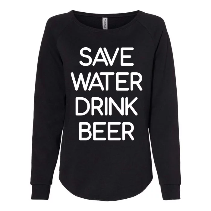 Save Water Beer Funny Jokes Sarcastic Gift Womens California Wash Sweatshirt