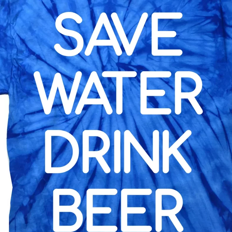 Save Water Beer Funny Jokes Sarcastic Gift Tie-Dye T-Shirt