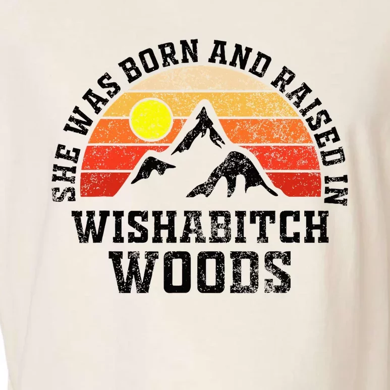 She Was Born And Raised In Wishabitch Woods Garment-Dyed Women's Muscle Tee