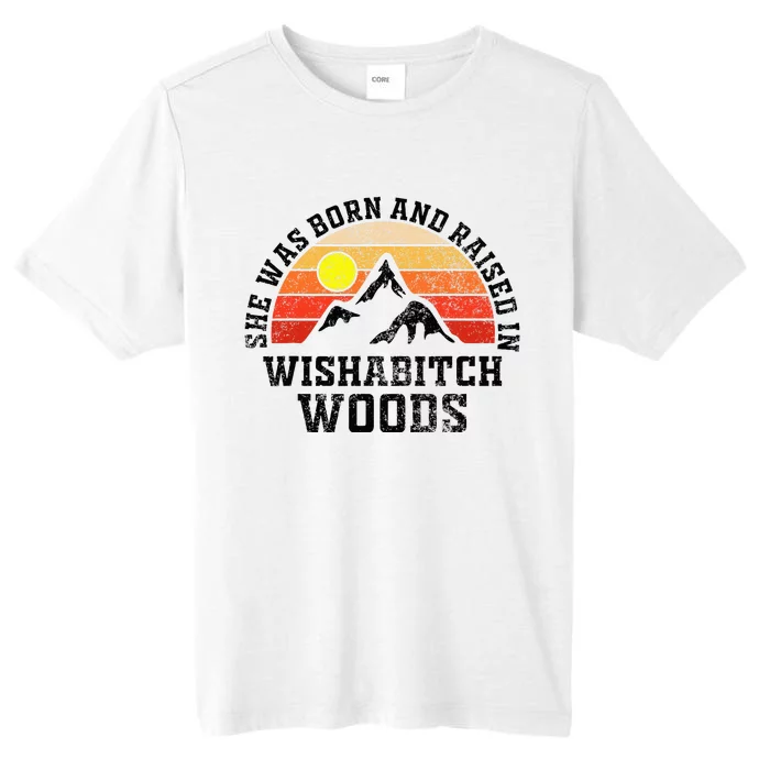 She Was Born And Raised In Wishabitch Woods ChromaSoft Performance T-Shirt