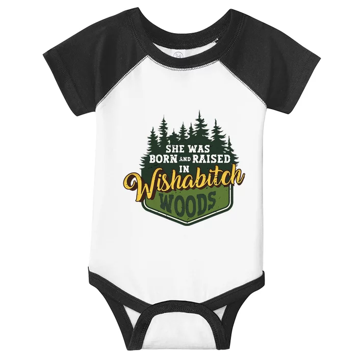 She Was Born And Raised In Wishabitch Woods Infant Baby Jersey Bodysuit