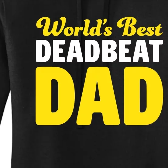 Shitheadsteve WorldS Best Deadbeat Dad Women's Pullover Hoodie