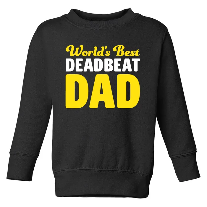 Shitheadsteve WorldS Best Deadbeat Dad Toddler Sweatshirt