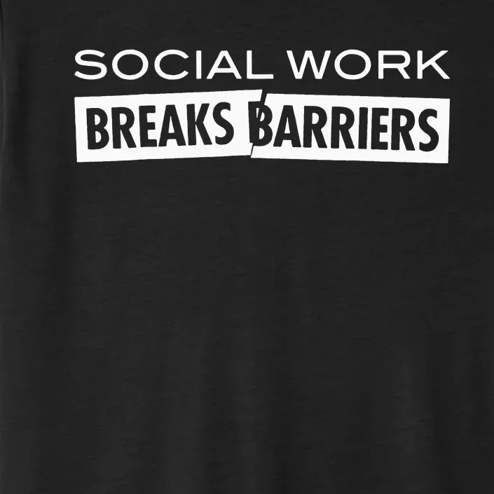 Social Work Breaks Barriers Funny Social Worker ChromaSoft Performance T-Shirt