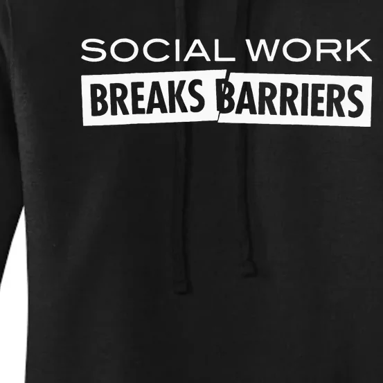 Social Work Breaks Barriers Funny Social Worker Women's Pullover Hoodie