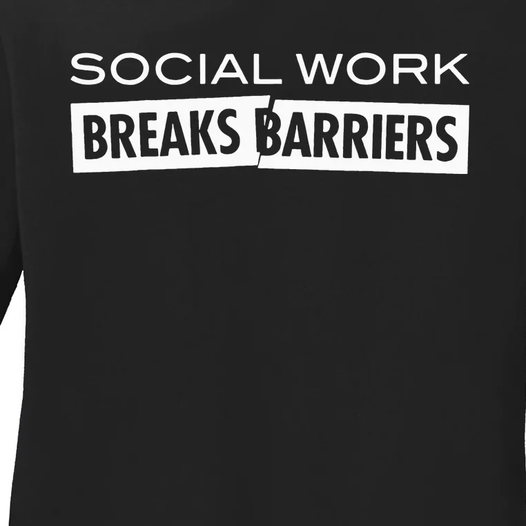 Social Work Breaks Barriers Funny Social Worker Ladies Long Sleeve Shirt