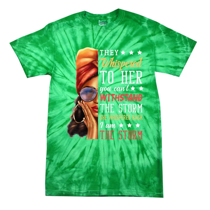 She Whispered Back I Am The Storm Black History Month Tie-Dye T-Shirt