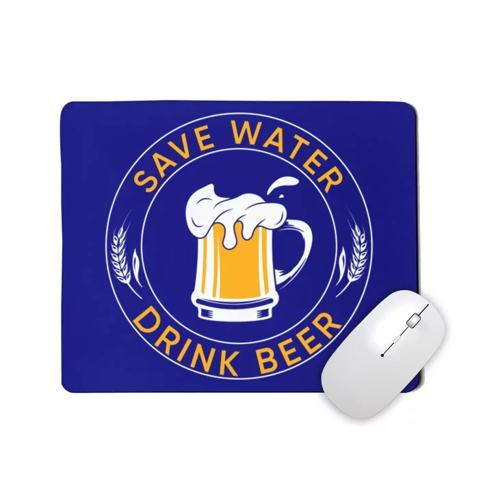 Save Water Beer Funny Ing Team Beer Lover Gift Mousepad