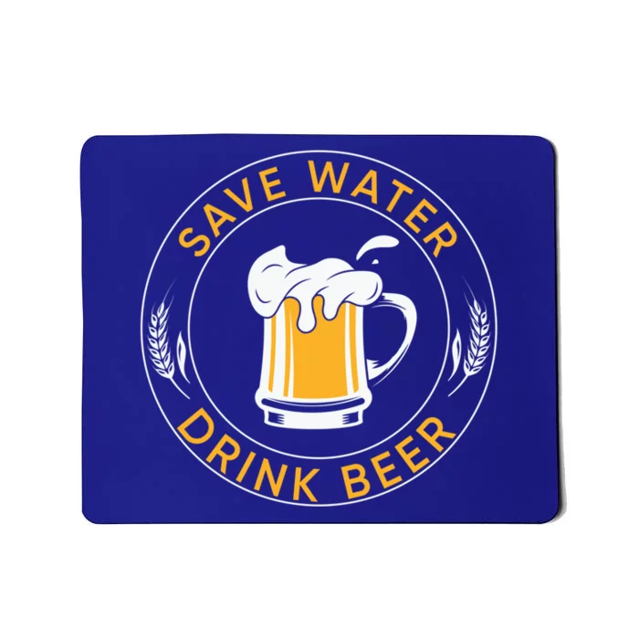 Save Water Beer Funny Ing Team Beer Lover Gift Mousepad