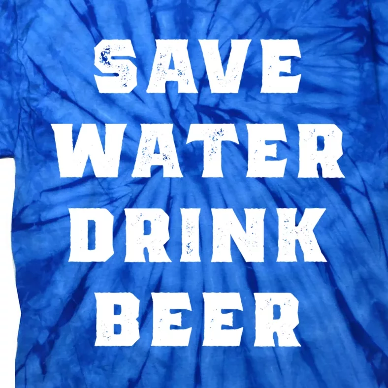 Save Water Beer Funny Gift Tie-Dye T-Shirt