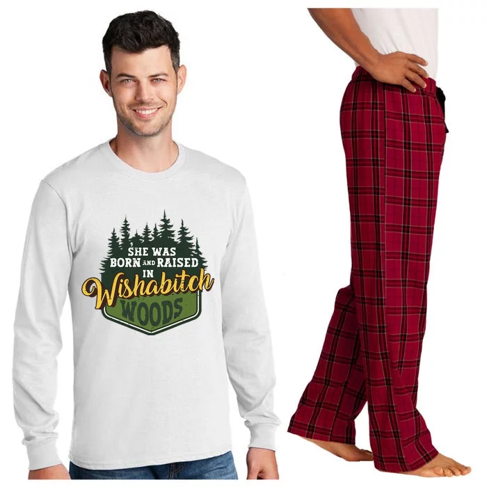 She Was Born And Raised In Wishabitch Woods Long Sleeve Pajama Set