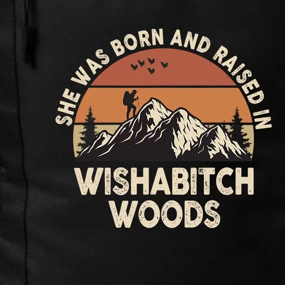 She Was Born And Raised In Wishabitch Woods Funny Retro Saying Daily Commute Backpack