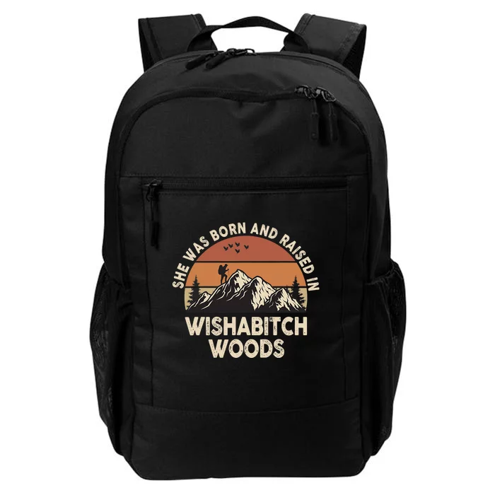 She Was Born And Raised In Wishabitch Woods Funny Retro Saying Daily Commute Backpack