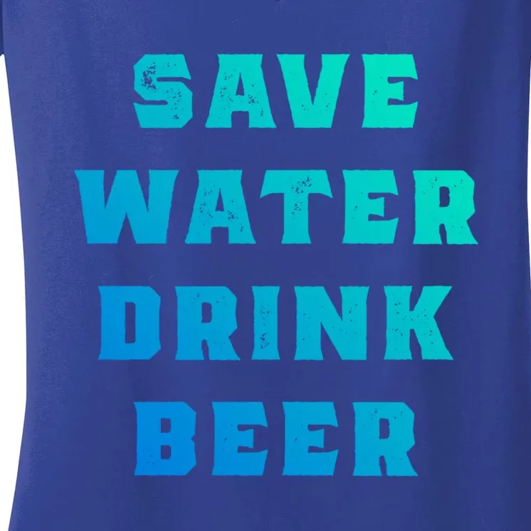 Save Water Beer Funny Gift Women's V-Neck T-Shirt