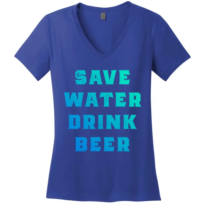 Save Water Beer Funny Gift Women's V-Neck T-Shirt