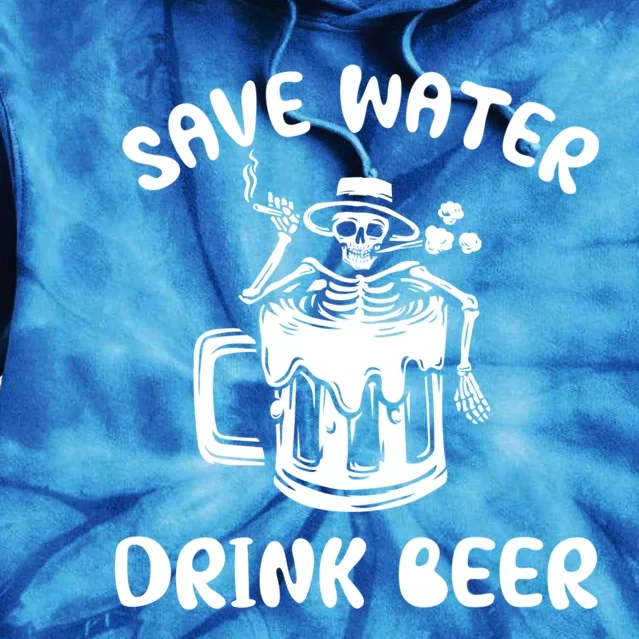 Save Water Beer Great Gift Funny Skeleton Beer Lover's Great Gift Tie Dye Hoodie