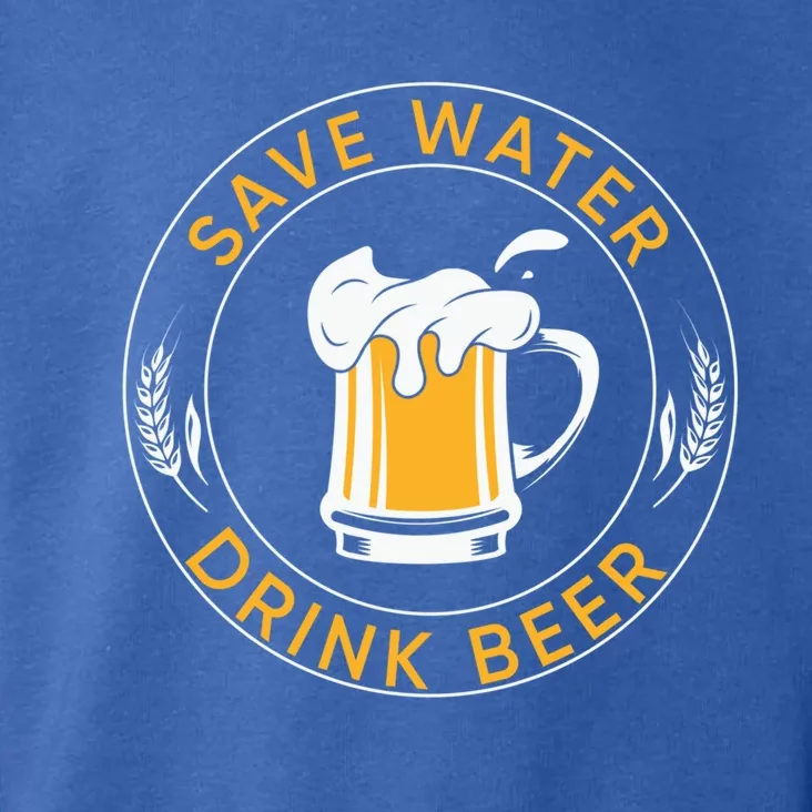 Save Water Beer Funny Ing Team Beer Lover Gift Toddler Hoodie