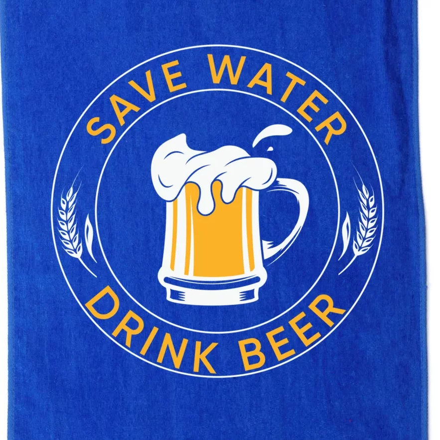 Save Water Beer Funny Ing Team Beer Lover Gift Platinum Collection Golf Towel