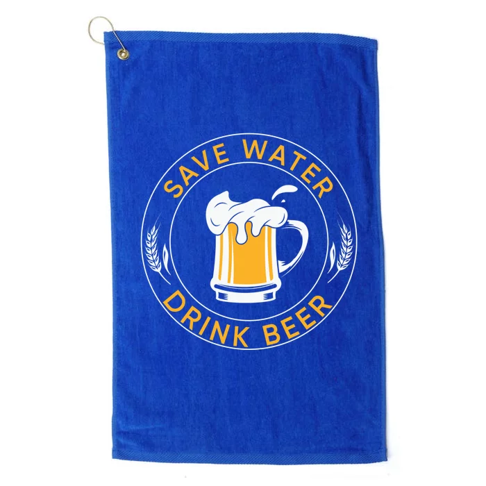 Save Water Beer Funny Ing Team Beer Lover Gift Platinum Collection Golf Towel