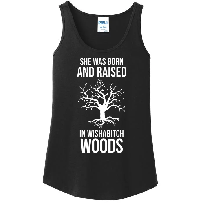 She Was Born And Raised In Wishabitch Woods Ladies Essential Tank