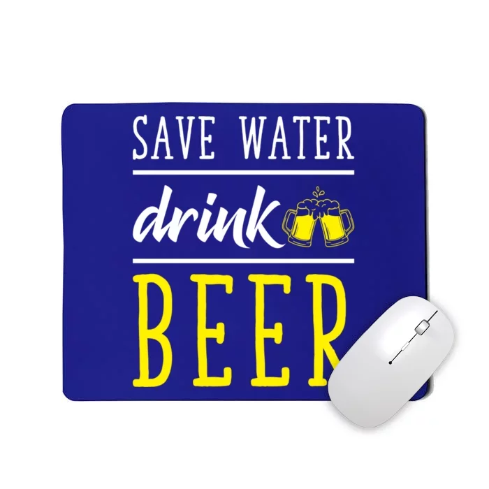 Save Water Beer Alcohol Love Friends Party Gather Fun Funny Gift Mousepad