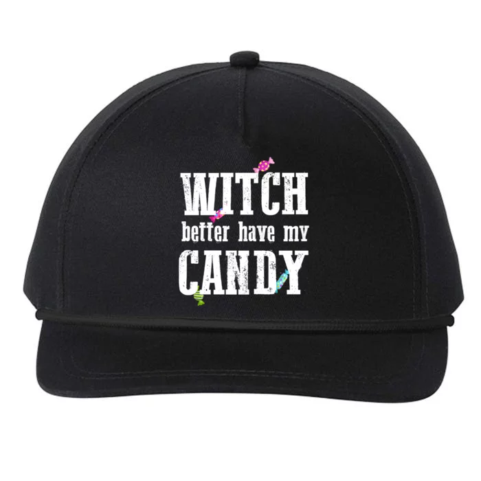 Sarcastic Witch Better Have My Candy Meaningful Gift Snapback Five-Panel Rope Hat