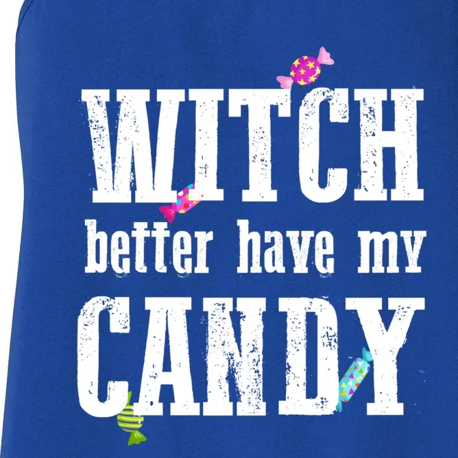 Sarcastic Witch Better Have My Candy Meaningful Gift Women's Racerback Tank