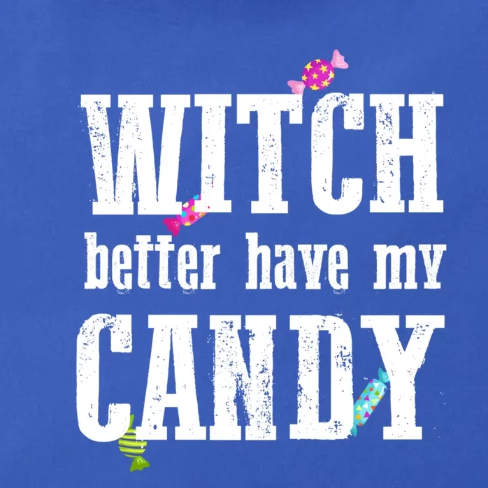 Sarcastic Witch Better Have My Candy Meaningful Gift Zip Tote Bag