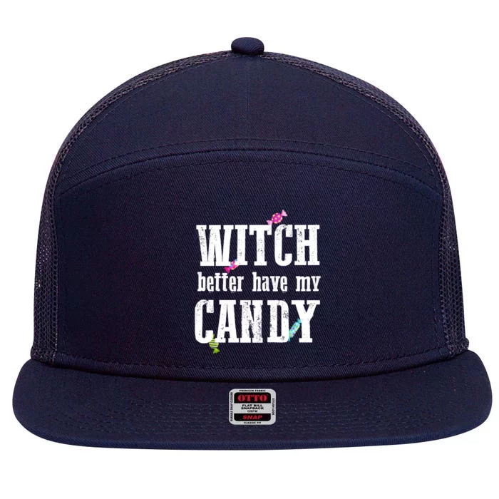 Sarcastic Witch Better Have My Candy Meaningful Gift 7 Panel Mesh Trucker Snapback Hat