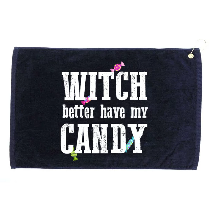 Sarcastic Witch Better Have My Candy Meaningful Gift Grommeted Golf Towel