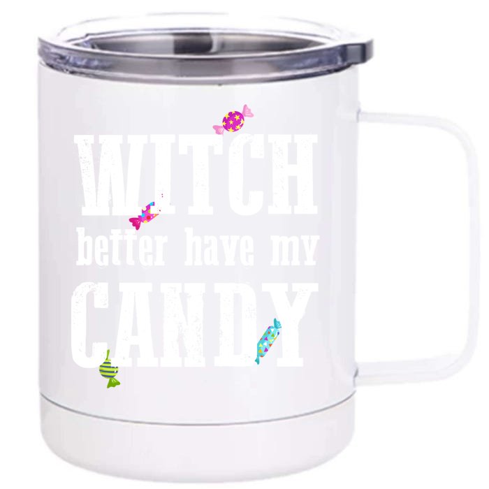 Sarcastic Witch Better Have My Candy Meaningful Gift Front & Back 12oz Stainless Steel Tumbler Cup