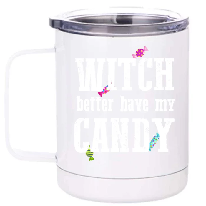 Sarcastic Witch Better Have My Candy Meaningful Gift Front & Back 12oz Stainless Steel Tumbler Cup