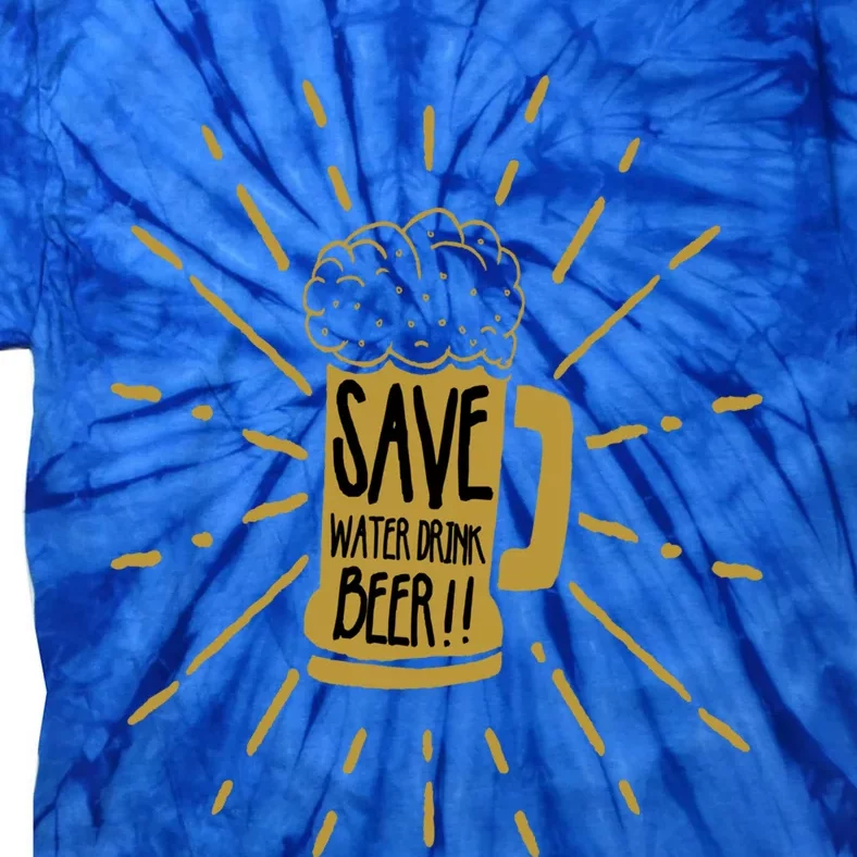 Save Water Beer Graffiti Art Protest Cute Gift Tie-Dye T-Shirt