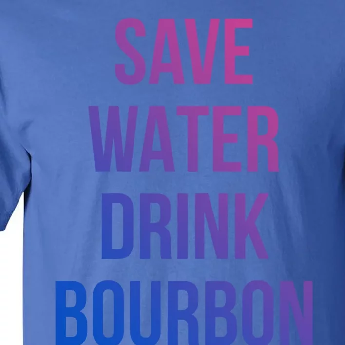 Save Water Bourdon Lover Gift Tall T-Shirt