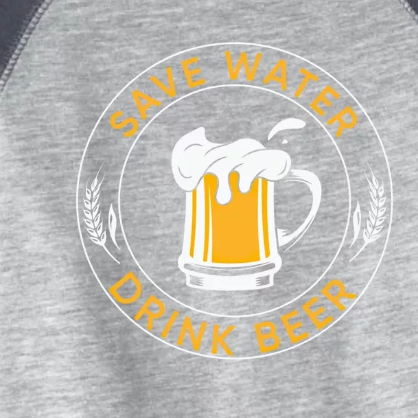 Save Water Beer Funny Ing Team Beer Lover Funny Gift Toddler Fine Jersey T-Shirt