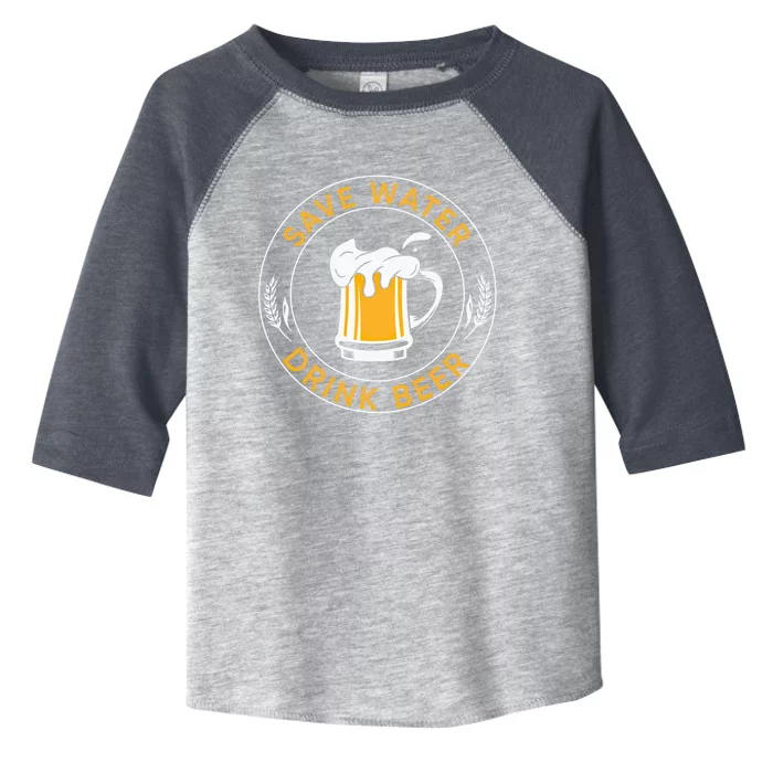 Save Water Beer Funny Ing Team Beer Lover Funny Gift Toddler Fine Jersey T-Shirt